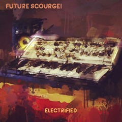 Future Scourge! - "Electrified"