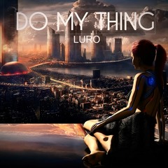 LURO- Do My Thing (Original Mix) Free Download