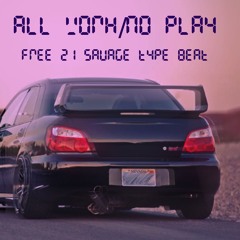 All Work/No Play | FREE | 21 Savage/Metro Boomin Type Beat
