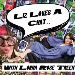 Liz loves a chat... With Lorna Rose Treen