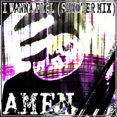 I wanna Feel (SHOOTER MIX)