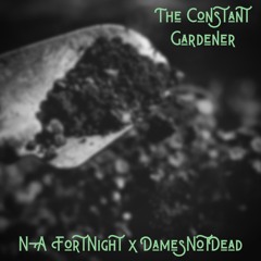 The Constant Gardener - @NAFortNight & @DamesNotDead