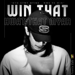 WinThatHwatThatMyar (FeeniX-edit)