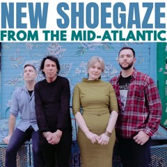 NEW SHOEGAZE FROM THE MID-ATLANTIC