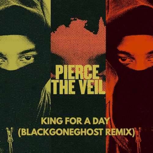 PIERCE THE VEIL - KING FOR A DAY (BLACKGONEGHOST REMIX)