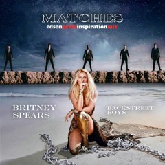 Britney Spears & Backstreet Boys - Matches (Edson Pride Remix)