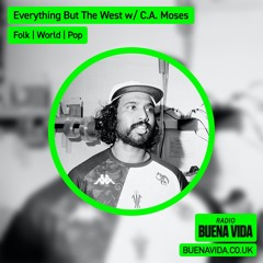 Everything But The West w/ C.A. Moses - Radio Buena Vida 09.05.24