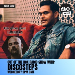 Discosteps Presents Out Of The Box Ep18 (with Special Guest T.Markakis)