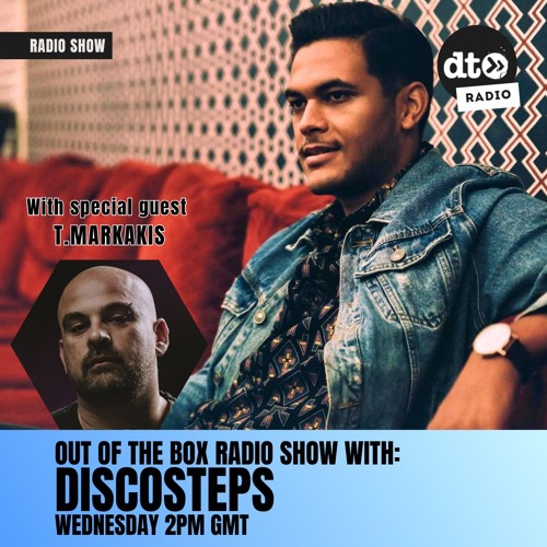 Discosteps Presents Out Of The Box Ep18 (with Special Guest T.Markakis)