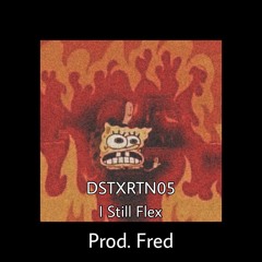I Still Flex [Prod. @fred_siefert_]