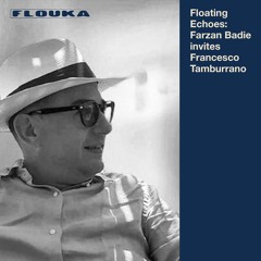 Floating Echoes: Farzan Badie invites Francesco Tamburrano - 16/12/2025