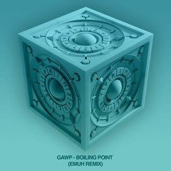 GAWP - Boiling Point (EMUH Remix)