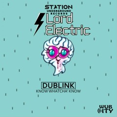 Dublink X Lord Electric Know Whatcha Know Remix DnB