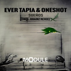Ever Tapia & OneShot - Suenos (Khainz Remix) (Module Music)