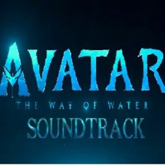 AVATAR 2 : The Way of Water - MAIN THEME MUSIC