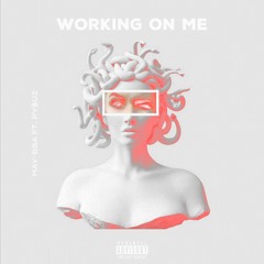 MAY-BSA | WORKING ON ME