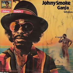 Johnny Smoke- Ganja Wisdom
