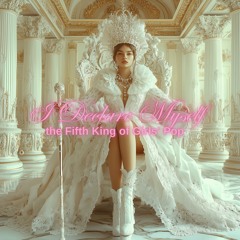 I Declare Myself The Fifth King Of Girls’ Pop(High-Res Deluxe Remaster)