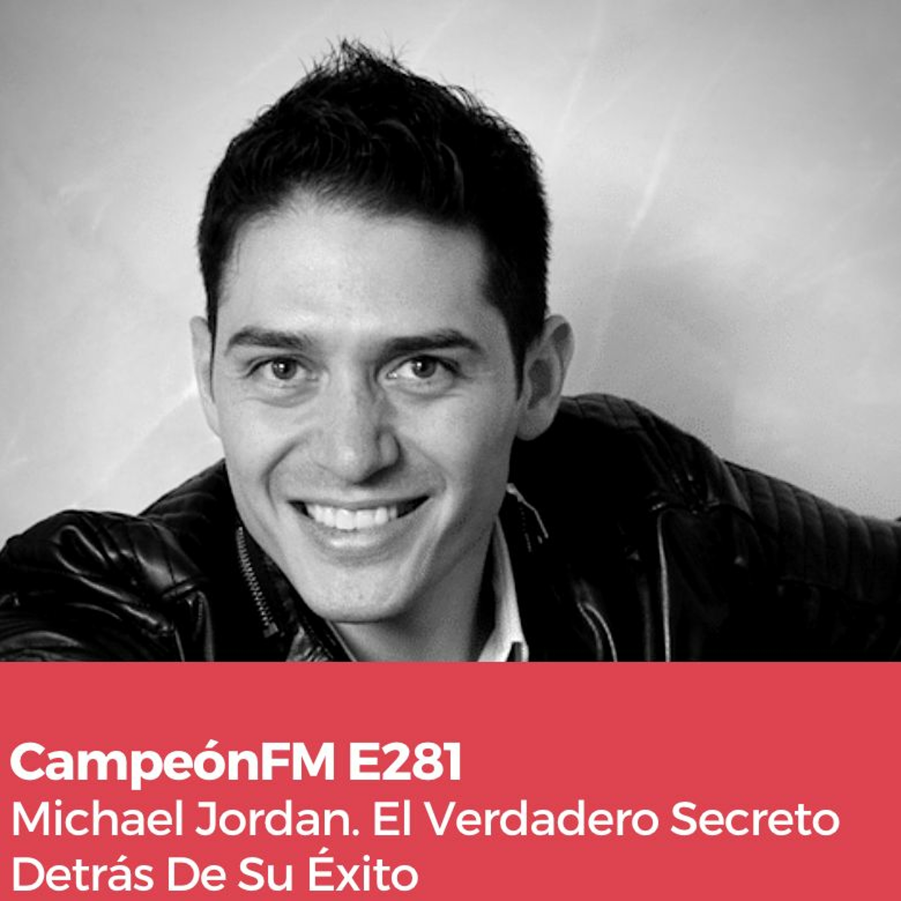 Episodio 281: Michael Jordan. El Verdadero Secreto Detrás De Su Éxito episode artwork