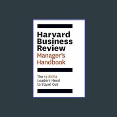 Read eBook [PDF] ❤ Harvard Business Review Manager's Handbook: The 17 Skills Leaders Need to Stand