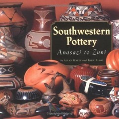 Get PDF 📔 Southwestern Pottery: Anasazi to Zuni by  Allan Hayes &  John Blom [PDF EB