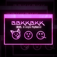 nora2r - B.B.K.K.B.K.K. (影虎。& siqlo PsyReMix) [Gamesize Edit]