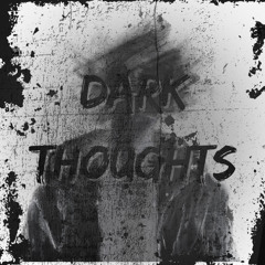 Dark thoughts @prodcashz