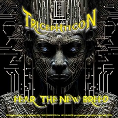 Tricephticon .... Fear The New Breed  ( previeuw )