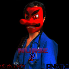 NURSE 2 - MR.XBOUNCY x FINATIC