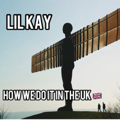 Lil Kay - How We Do It In The UK 🇬🇧