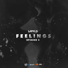 FEELINGS EP. 3 - LAING D