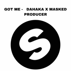 GOT ME -  Masked Producer x DAHAKA