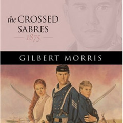 FREE EBOOK 📦 The Crossed Sabres: 1875 (The House of Winslow #13) by  Gilbert Morris