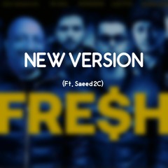 Fresh (New version) [Ft. Saeed 2C]