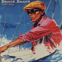 Smooth, Smooth Sailing