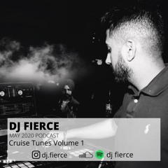 DJ FIERCE | MAY 2020 PODCAST | CRUISE TUNES VOLUME 1