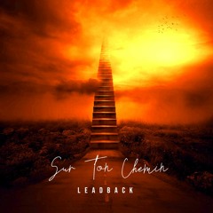 LeadbacK - Vois Sur Ton Chemin
