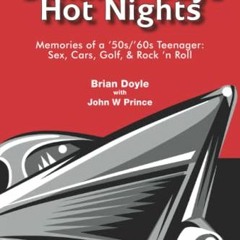 [Access] [PDF EBOOK EPUB KINDLE] Summer Days Hot Nights: tales of a 50s teenager: sex, beer, cars, &