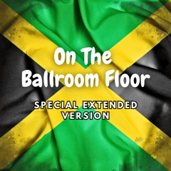 On The Ballroom Floor (Extended Version)