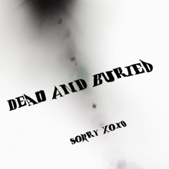 sorry xoxo - Dead And Buried [prod.@sorryxoxosos].wav