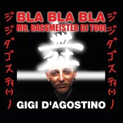 Gigi D'Agostino - Bla Bla Bla (Mr. Bassmeister DJ Tool)