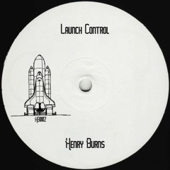 [FREE DOWNLOAD] Launch Control - Henry Burns (HB002)