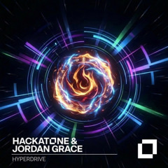 Hackatone, Jordan Grace - Hyperdrive [Yeet Records]