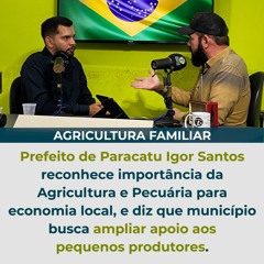 Prefeito de Paracatu Igor Santos reconhece importância da Agricultura e Pecuária para economia local