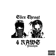 Slice Throat - 4 Raws Freestyle
