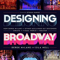 Get EPUB 📩 Designing Broadway: How Derek McLane and Other Acclaimed Set Designers Cr