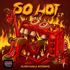 Blurryvision & ANTDADOPE - So Hot