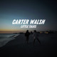 on Carter Walsh - Little Talks (OUT ON ALL PLATFORMS)