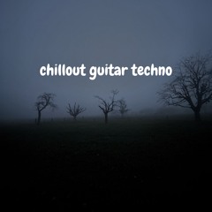 chillout guitar techno