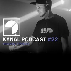 KANAL PODCAST #22 - Mixed by STANLEE (May 2024)